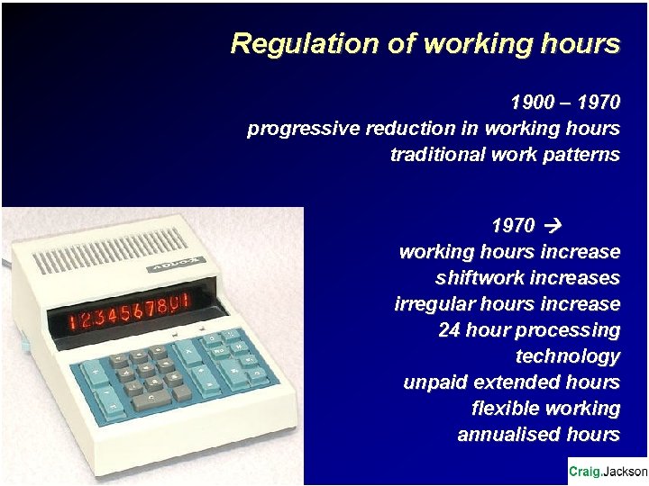 Regulation of working hours 1900 – 1970 progressive reduction in working hours traditional work