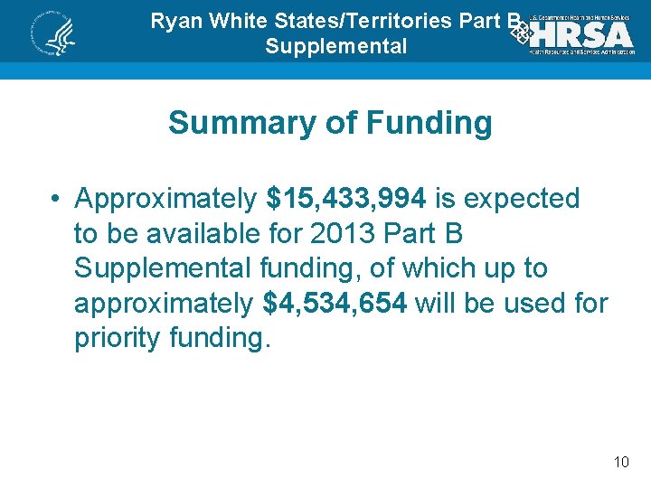 Ryan White States/Territories Part B Supplemental Summary of Funding • Approximately $15, 433, 994