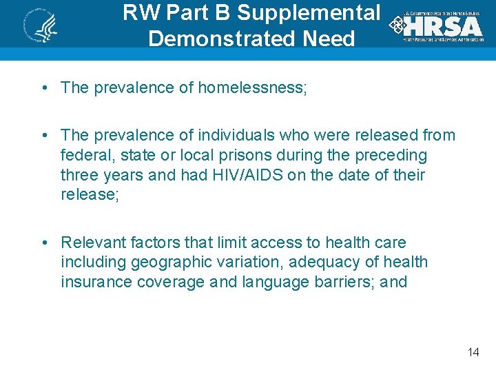 RW Part B Supplemental Demonstrated Need • The prevalence of homelessness; • The prevalence