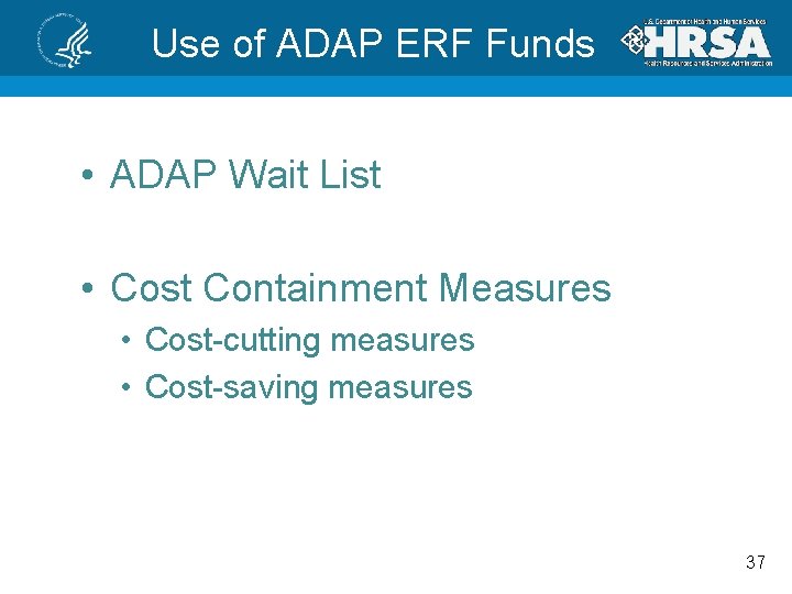 Use of ADAP ERF Funds • ADAP Wait List • Cost Containment Measures •