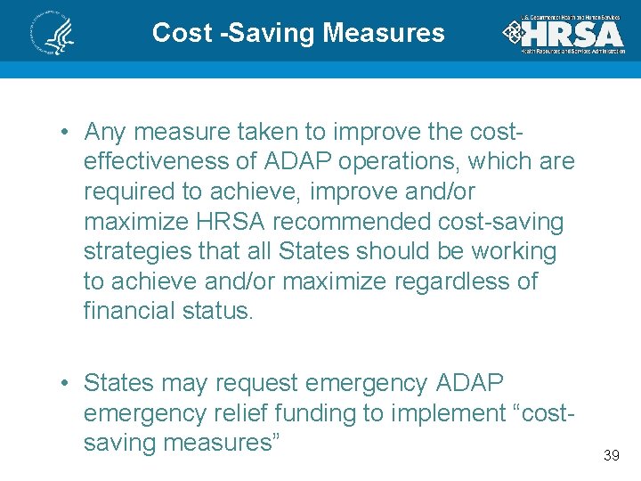 Cost -Saving Measures • Any measure taken to improve the costeffectiveness of ADAP operations,