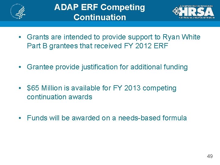 ADAP ERF Competing Continuation • Grants are intended to provide support to Ryan White