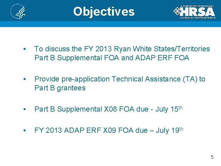 Objectives • To discuss the FY 2013 Ryan White States/Territories Part B Supplemental FOA