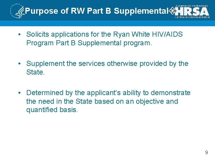 Purpose of RW Part B Supplemental • Solicits applications for the Ryan White HIV/AIDS