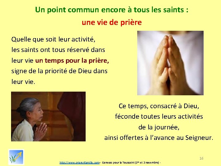 Un point commun encore à tous les saints : une vie de prière Quelle