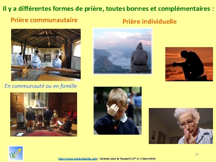 Il y a différentes formes de prière, toutes bonnes et complémentaires : Prière communautaire