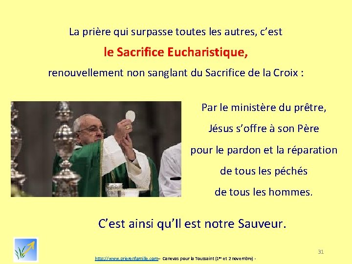 La prière qui surpasse toutes les autres, c’est le Sacrifice Eucharistique, renouvellement non sanglant