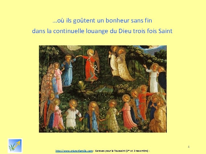 …où ils goûtent un bonheur sans fin dans la continuelle louange du Dieu trois