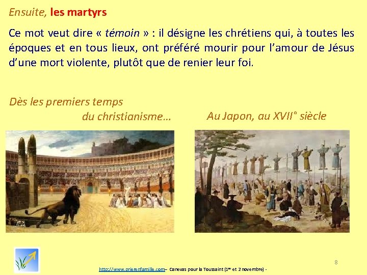 Ensuite, les martyrs Ce mot veut dire « témoin » : il désigne les