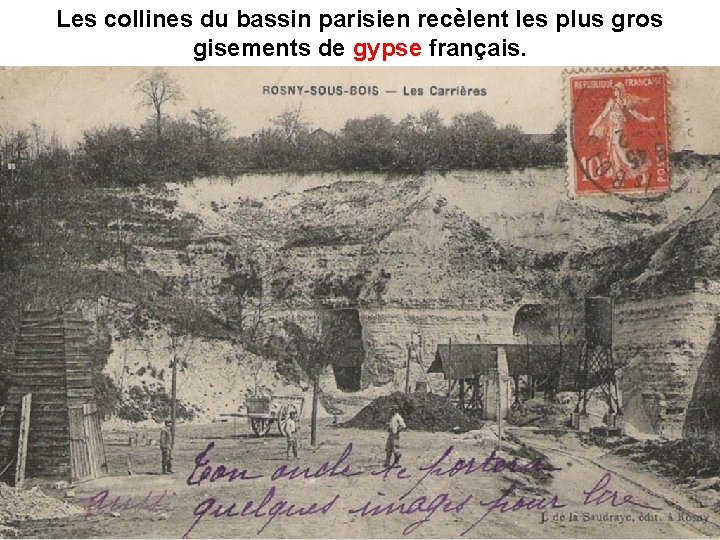 Les collines du bassin parisien recèlent les plus gros gisements de gypse français. 