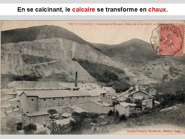 En se calcinant, le calcaire se transforme en chaux 