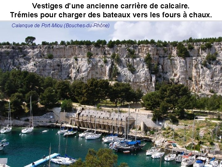 Vestiges d’une ancienne carrière de calcaire. Trémies pour charger des bateaux vers les fours