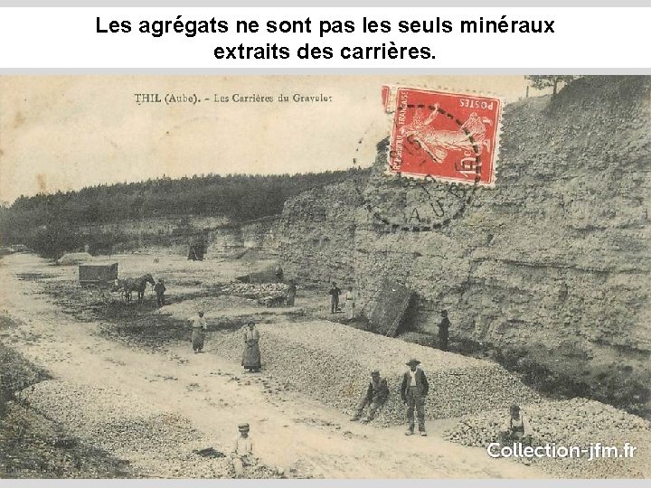 Les agrégats ne sont pas les seuls minéraux extraits des carrières. 