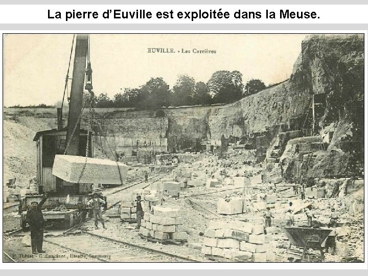 La pierre d’Euville est exploitée dans la Meuse. 