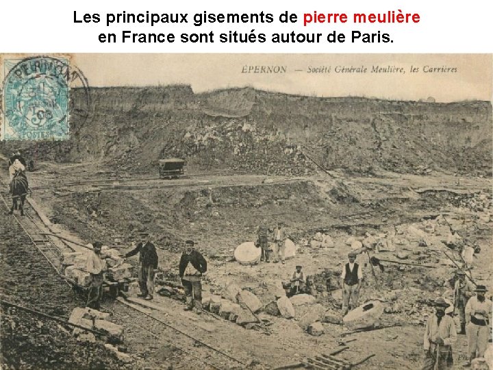 Les principaux gisements de pierre meulière en France sont situés autour de Paris. 