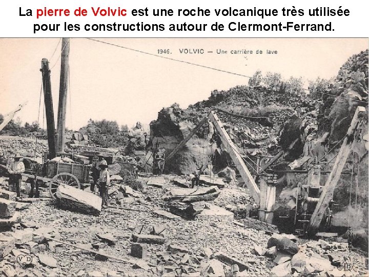 La pierre de Volvic est une roche volcanique très utilisée pour les constructions autour