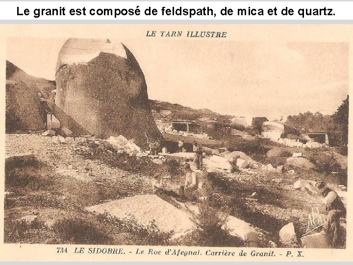 Le granit est composé de feldspath, de mica et de quartz. 