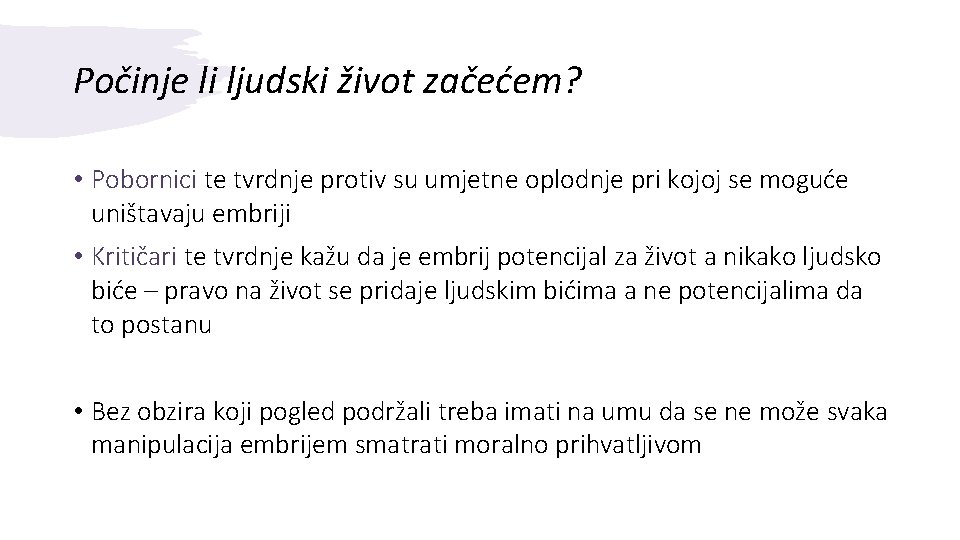 Počinje li ljudski život začećem? • Pobornici te tvrdnje protiv su umjetne oplodnje pri