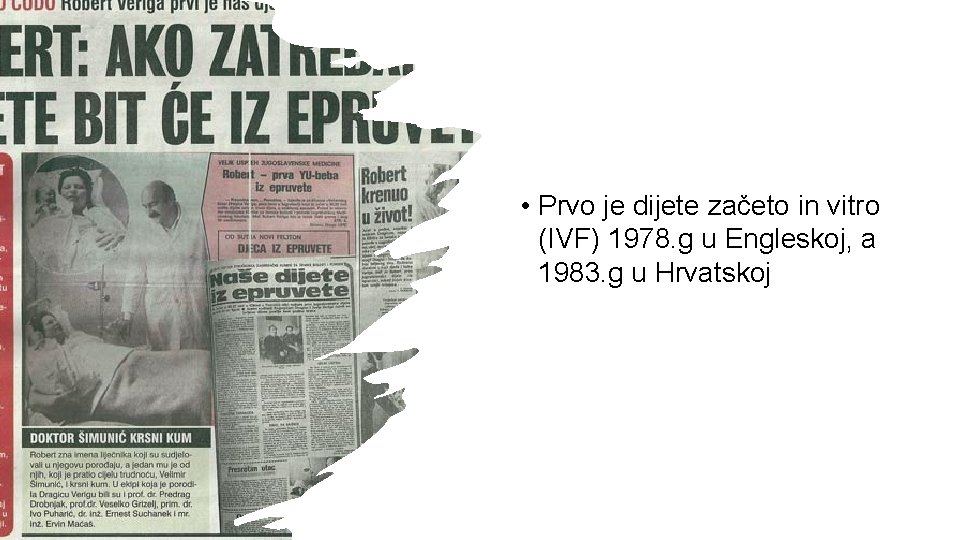  • Prvo je dijete začeto in vitro (IVF) 1978. g u Engleskoj, a