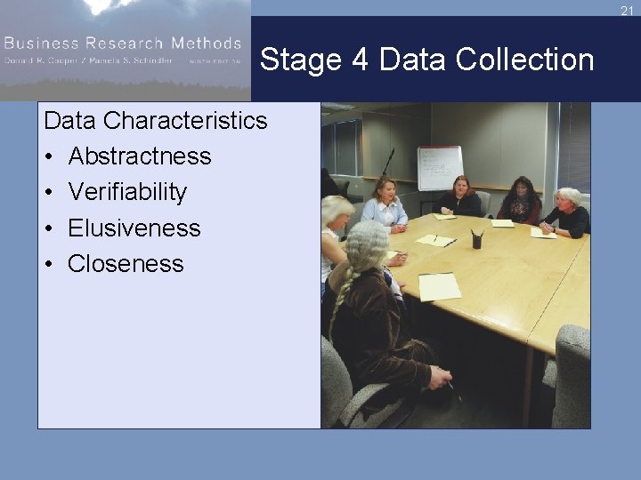 21 Stage 4 Data Collection Data Characteristics • Abstractness • Verifiability • Elusiveness •