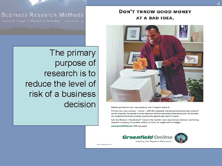 4 The primary purpose of research is to reduce the level of risk of
