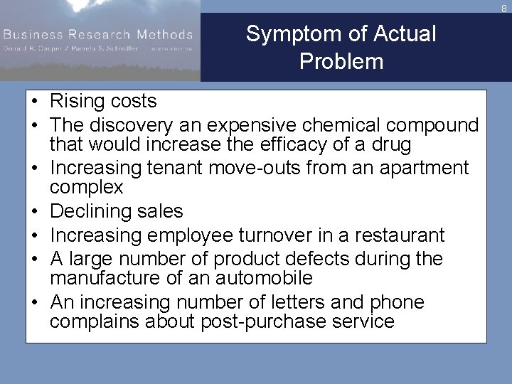 8 Symptom of Actual Problem • Rising costs • The discovery an expensive chemical