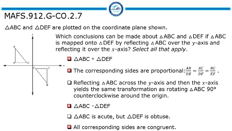 MAFS. 912. G-CO. 2. 7 △ABC and △DEF are plotted on the coordinate plane