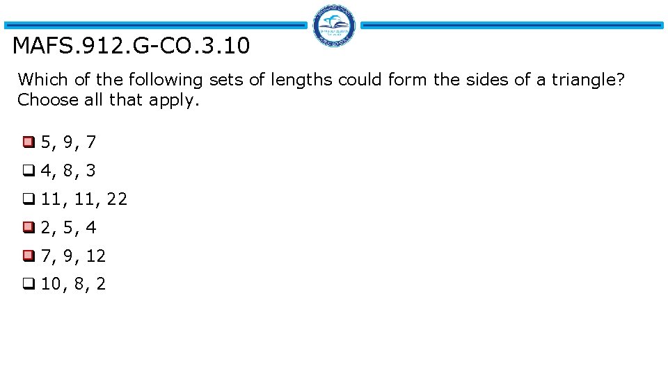 MAFS. 912. G-CO. 3. 10 Which of the following sets of lengths could form