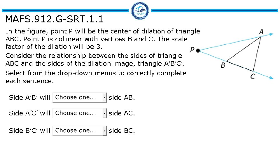 MAFS. 912. G-SRT. 1. 1 In the figure, point P will be the center