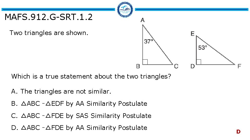 MAFS. 912. G-SRT. 1. 2 Two triangles are shown. Which is a true statement