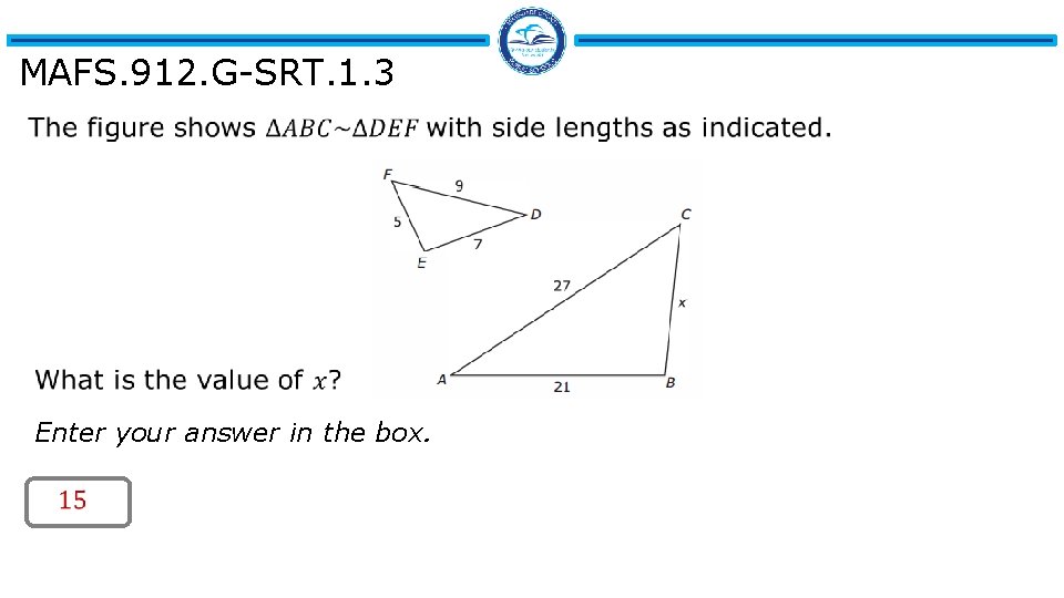 MAFS. 912. G-SRT. 1. 3 Enter your answer in the box. 