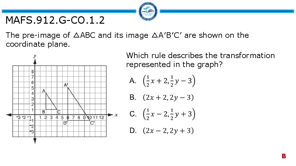 MAFS. 912. G-CO. 1. 2 The pre-image of △ABC and its image △A′B′C′ are