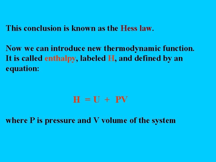 This conclusion is known as the Hess law. Now we can introduce new thermodynamic