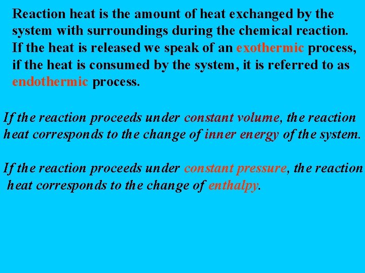 Reaction heat is the amount of heat exchanged by the system with surroundings during