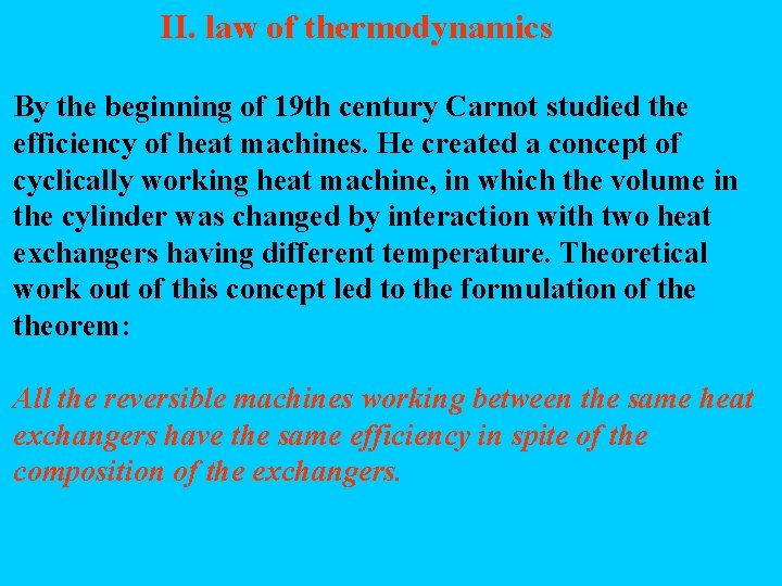 II. law of thermodynamics By the beginning of 19 th century Carnot studied the