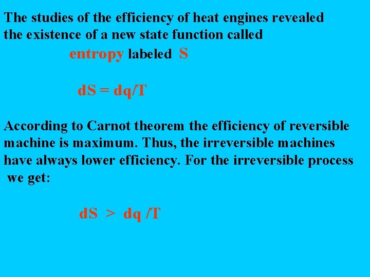 The studies of the efficiency of heat engines revealed the existence of a new