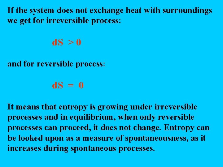 If the system does not exchange heat with surroundings we get for irreversible process: