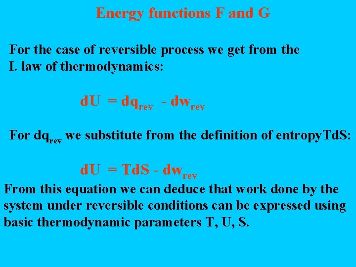 Energy functions F and G For the case of reversible process we get from