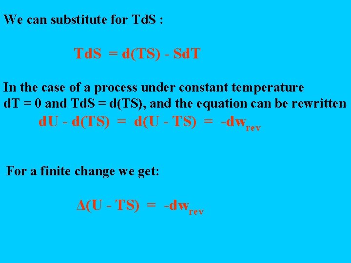 We can substitute for Td. S : Td. S = d(TS) - Sd. T