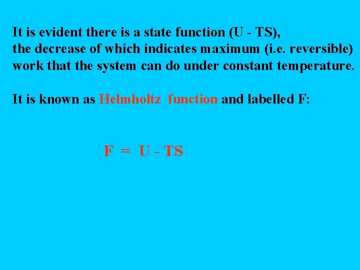 It is evident there is a state function (U - TS), the decrease of