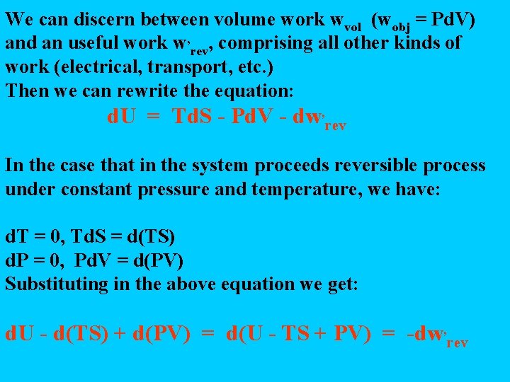 We can discern between volume work wvol (wobj = Pd. V) and an useful