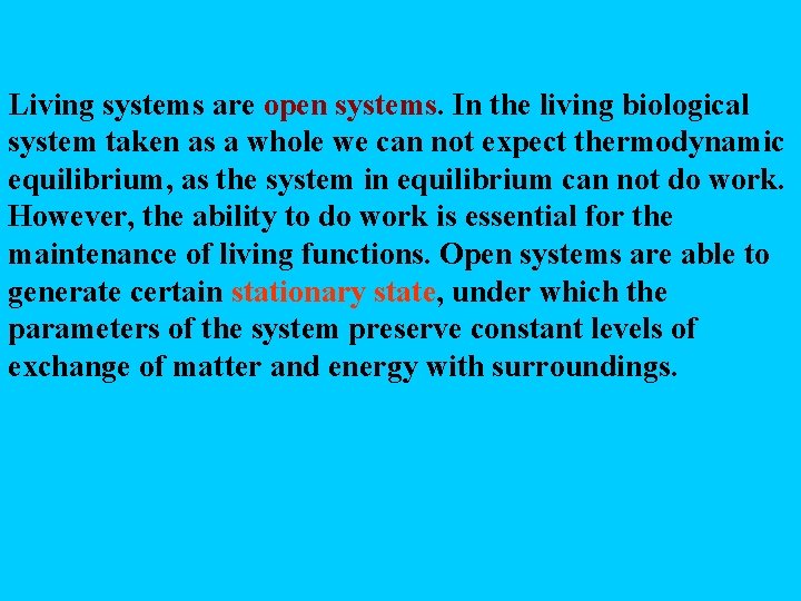 Living systems are open systems. In the living biological system taken as a whole