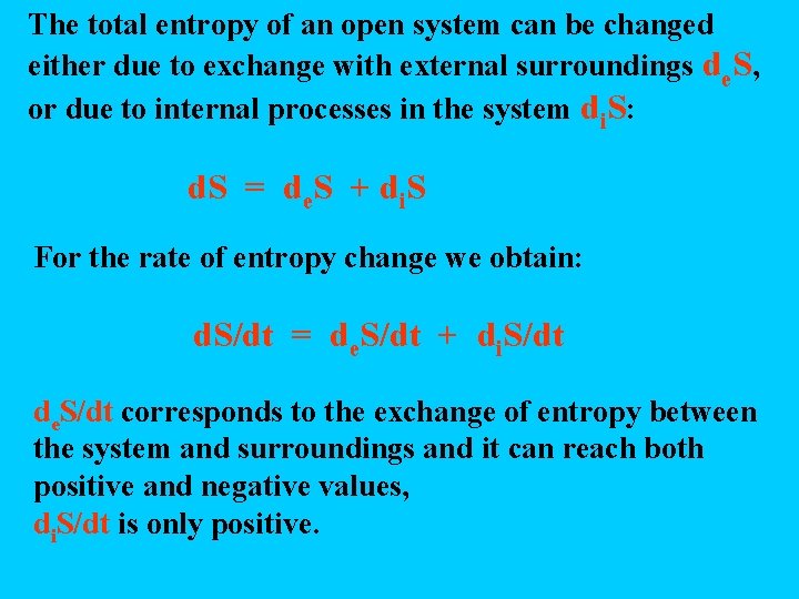 The total entropy of an open system can be changed either due to exchange