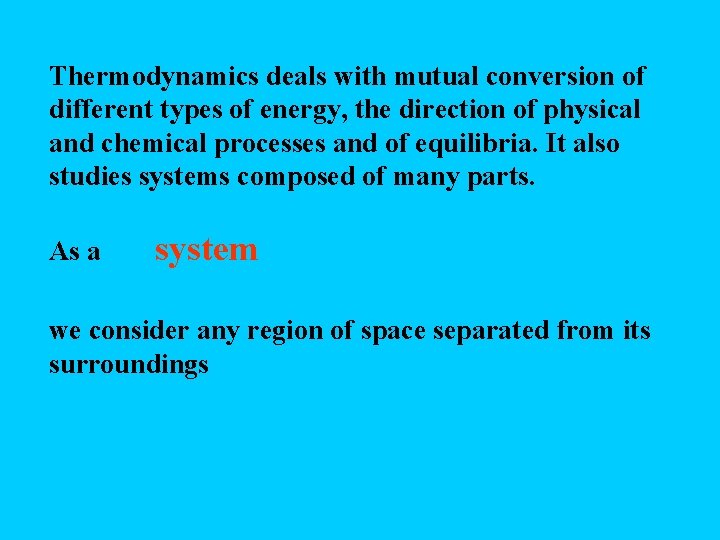 Thermodynamics deals with mutual conversion of different types of energy, the direction of physical