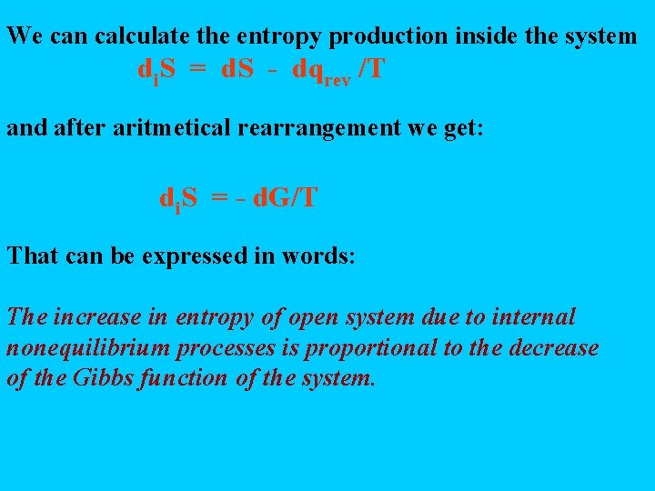 We can calculate the entropy production inside the system di. S = d. S