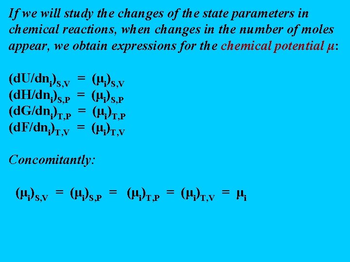 If we will study the changes of the state parameters in chemical reactions, when