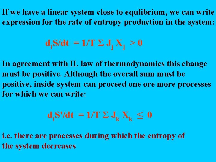 If we have a linear system close to equlibrium, we can write expression for