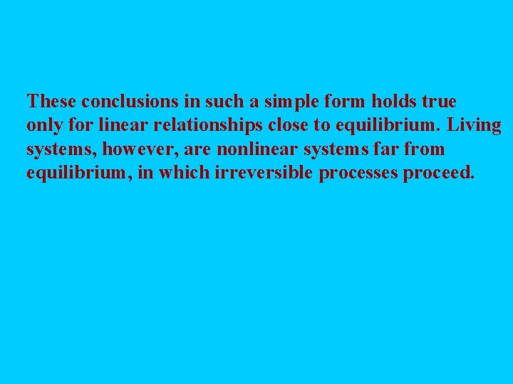 These conclusions in such a simple form holds true only for linear relationships close