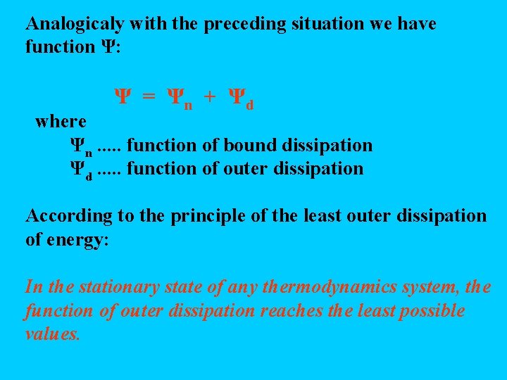 Analogicaly with the preceding situation we have function Ψ: Ψ = Ψn + Ψd