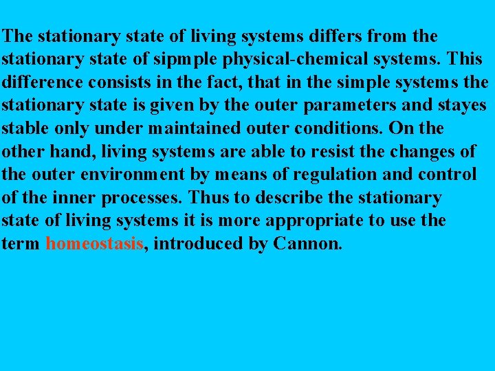 The stationary state of living systems differs from the stationary state of sipmple physical-chemical